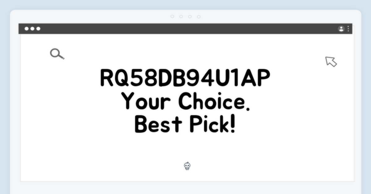 RQ58DB94U1AP, 당신의 선택
