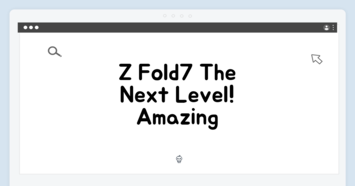 Z Fold7, 놀라운 변화를 경험하세요!