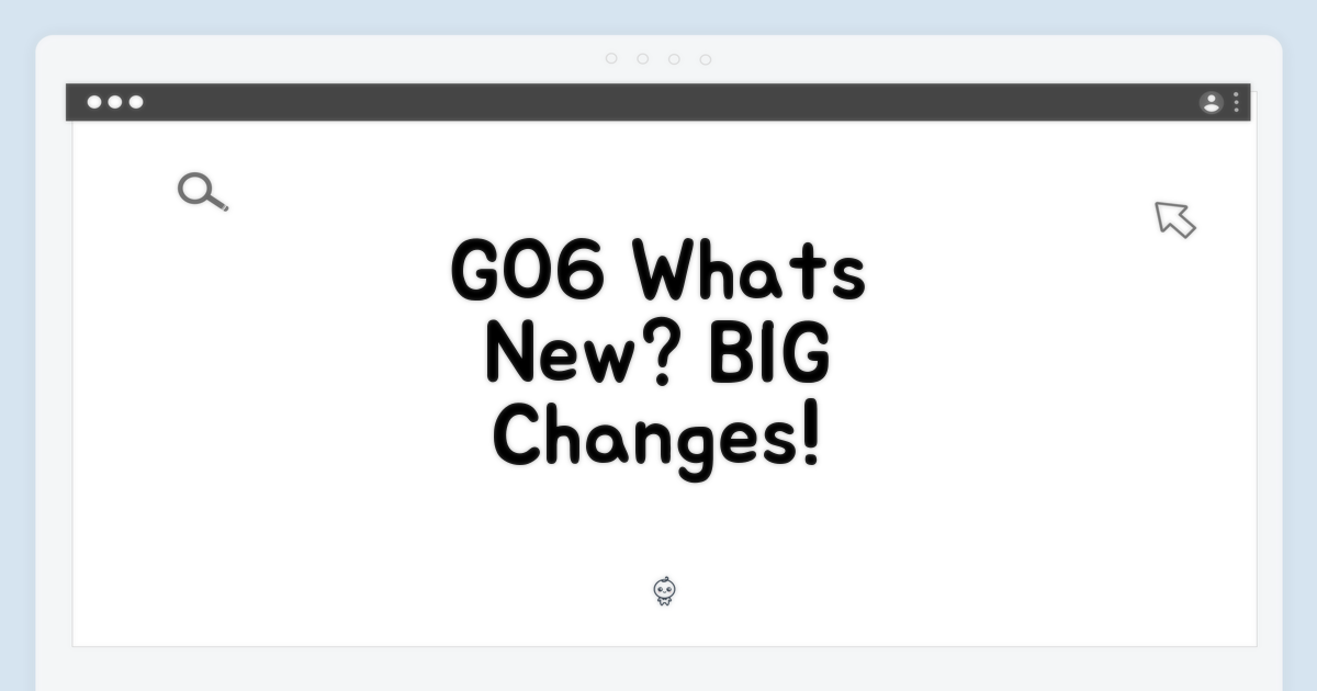 GO6, 무엇이 달라졌나