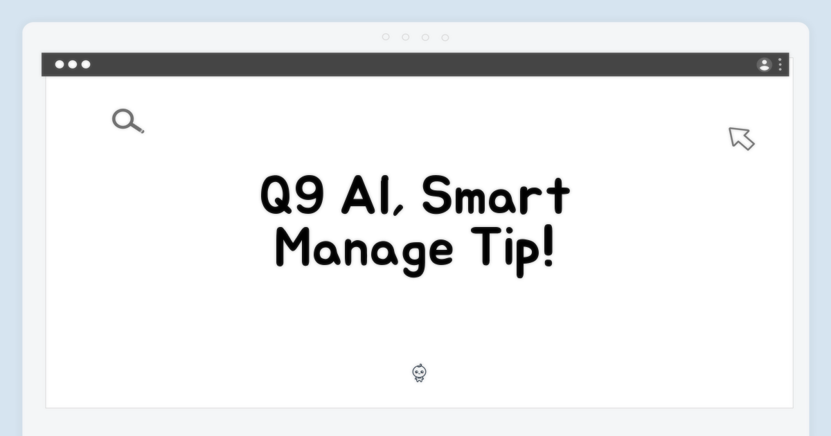 Q9 AI, 이렇게 관리하세요