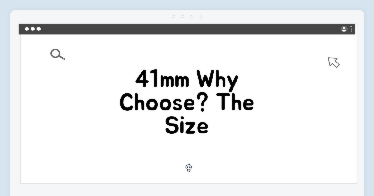 41mm 사이즈, 왜 선택할까?