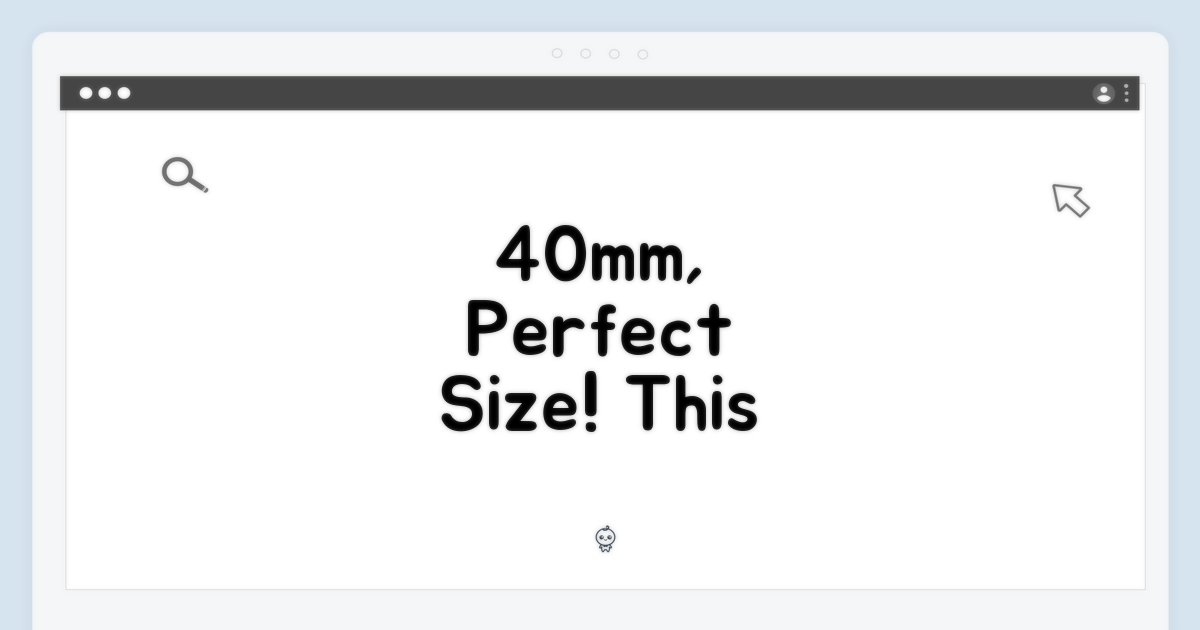 40mm 완벽한 사이즈