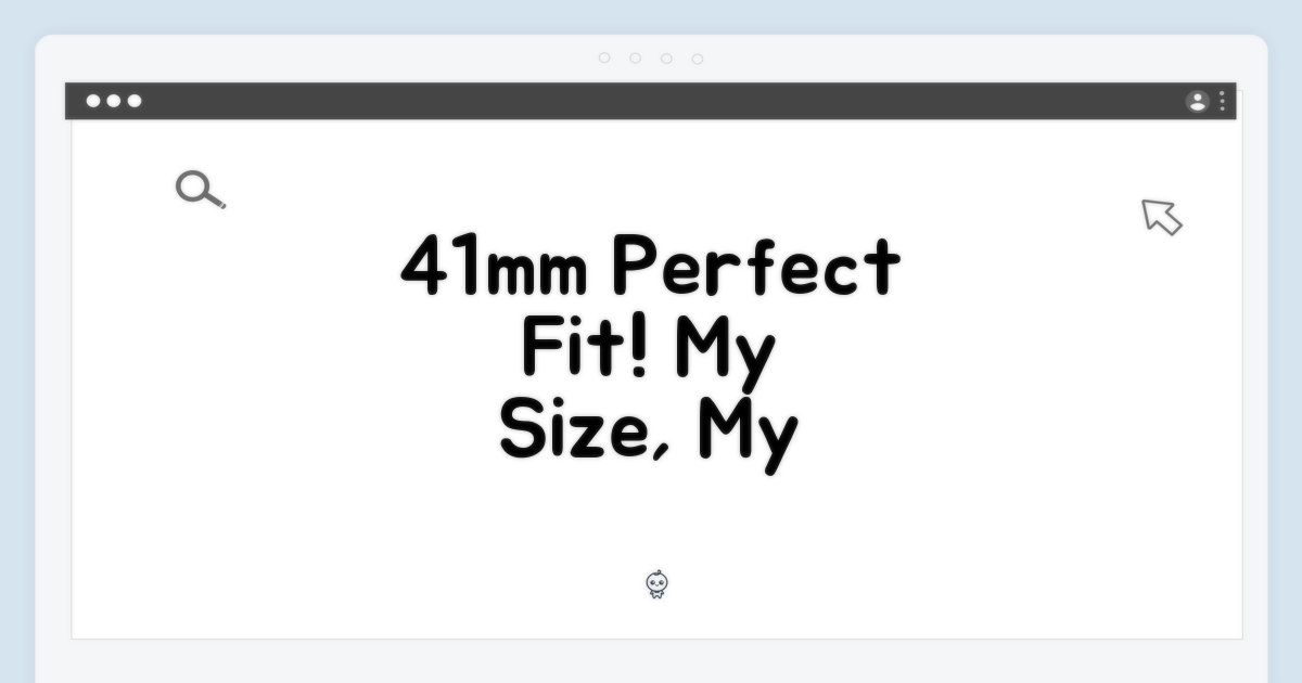 41mm, 완벽한 핏