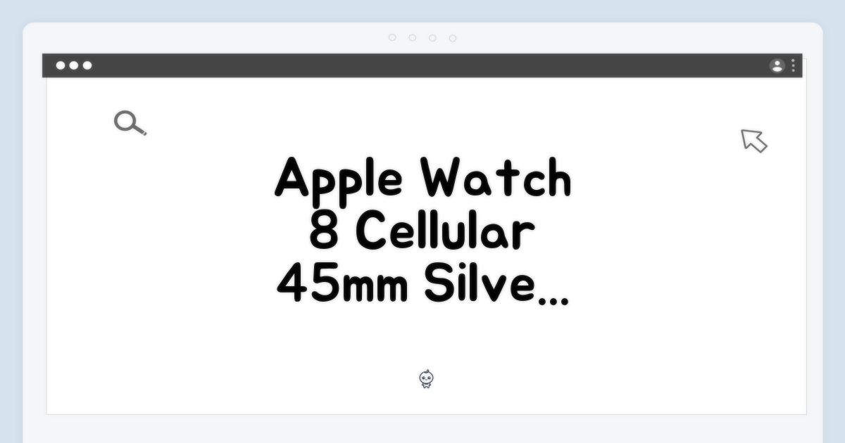 Apple 워치 8 셀룰러 45mm, 실버 알루미늄, 어떤 매력이?